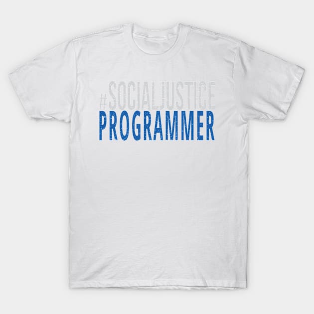 #SocialJustice Programmer - Hashtag for the Resistance T-Shirt by Ryphna